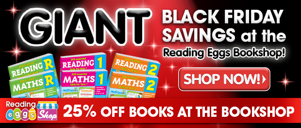 Giant black Friday savings at the Reading Eggs bookshop! Shop now. 25% off books at the bookshop.